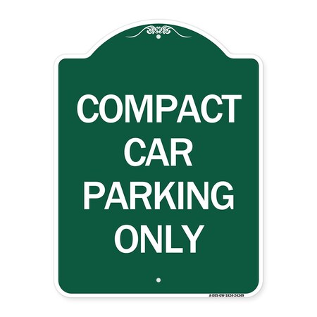 Designer Series Compact Car Parking Only, Green & White Aluminum Architectural Sign